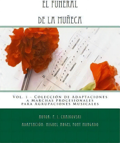 El Funeral De La Mu Eca - Adaptacion A Marcha Procesional, De Piotr Ilich Chaikovski., Vol. 1. Editorial Createspace Independent Publishing Platform, Tapa Blanda En Español