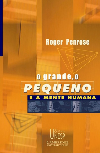 O grande, o pequeno e a mente humana, de Penrose, Roger. Fundação Editora da Unesp, capa mole em português, 2001