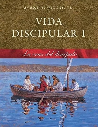 Vida Discipular 1: La Cruz Del Discípulo