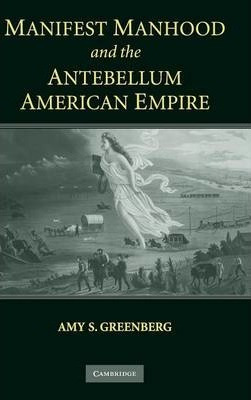 Libro Manifest Manhood And The Antebellum American Empire...
