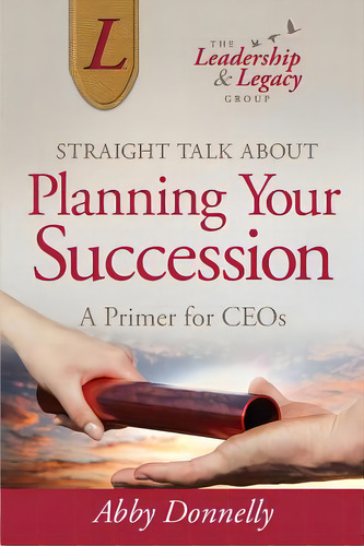 Straight Talk About Planning Your Succession: A Primer For Ceos, De Donnelly, Abby. Editorial Strategic Choices Inc, Tapa Blanda En Inglés