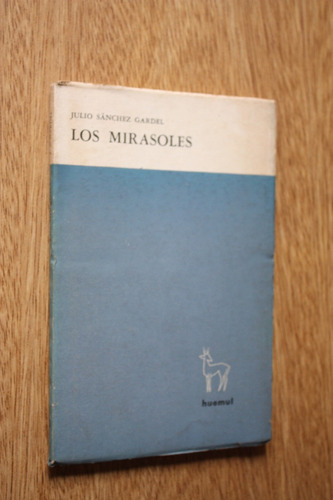 Libro Los Mirasoles / Julio Sánchez Gardel - Huemul