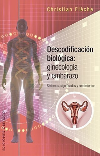 Descodificacion Biologica: Ginecologia Y Embarazo