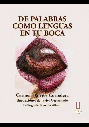 De Palabras Como Lenguas En Tu Boca, De Barrios Corredera, Carmen. Editorial Utopía Libros, Tapa Blanda En Español