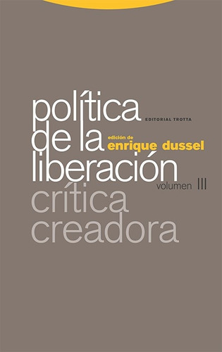 Polítca De La Liberación Vol. Iii - Crítica Creadora - Enriq