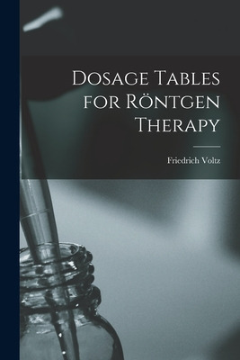 Libro Dosage Tables For Rã¶ntgen Therapy - Voltz, Friedri...