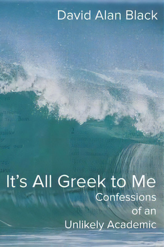 It's All Greek To Me, De David Alan Black. Editorial Energion Publications, Tapa Blanda En Inglés