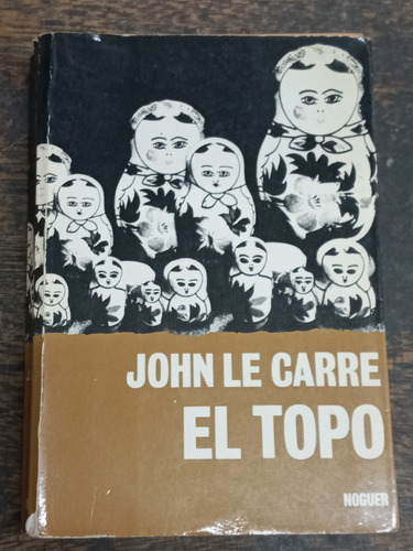 El Topo * John Le Carre * Noguer *