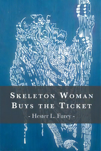 Skeleton Woman Buys The Ticket, De Furey, Hester L.. Editorial Finishing Line Pr, Tapa Blanda En Inglés