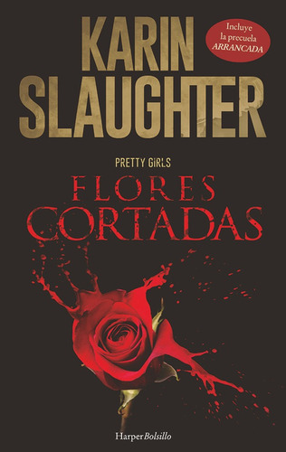 Arrancada; Flores Cortadas, De Slaughter, Karin. Editorial Harper Bolsillo, Tapa Blanda En Español