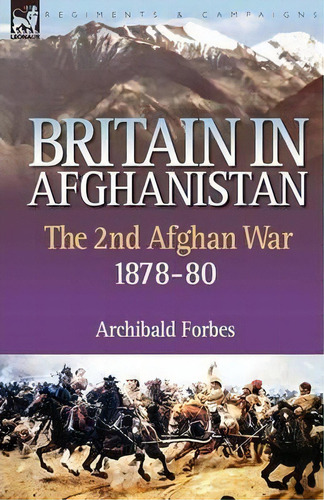 Britain In Afghanistan 2, De Archibald Forbes. Editorial Leonaur Ltd, Tapa Blanda En Inglés