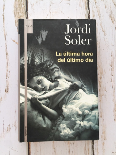 La Última Hora Del Último Día / Jordi Soler