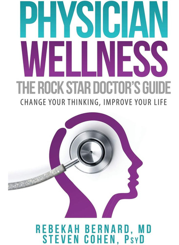 Libro: Physician Wellness: The Rock Star Doctorøs Guide: