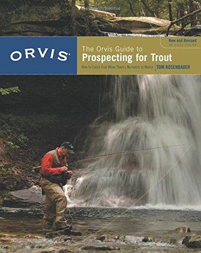 The Orvis Guide To Prospecting For Trout How To Catch Fish W