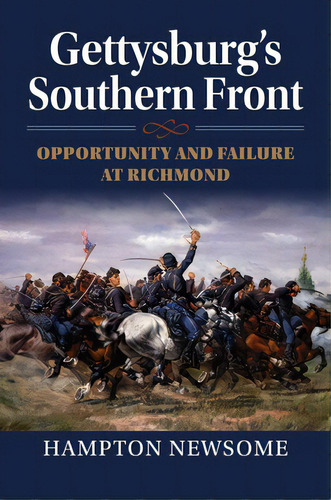 Gettysburg's Southern Front: Opportunity And Failure At Richmond, De Newsome, Hampton. Editorial Univ Pr Of Kansas, Tapa Dura En Inglés