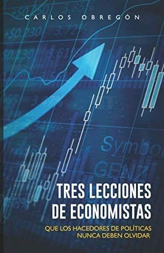 Libro: Tres Lecciones De Economistas: Que Los Hacedores De P