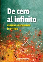 Comprar Libro: De Cero Al Infinito. Aprende A Programar En Python