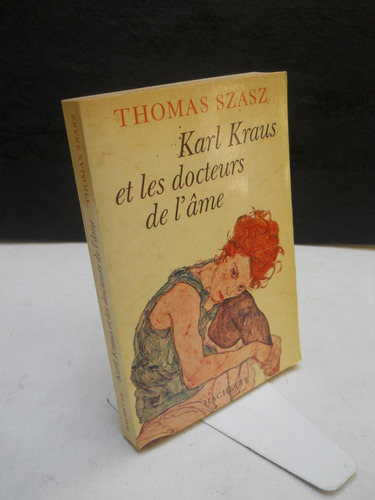Karl Kraus Et Les Docteurs De L'âme - Thomas Szasz - Francés