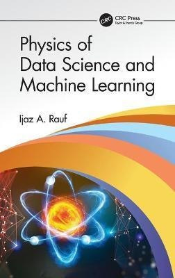 Libro Physics Of Data Science And Machine Learning - Ijaz...