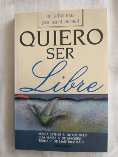 Quiero Ser Libre - María Esther B De Castillo elia María B 