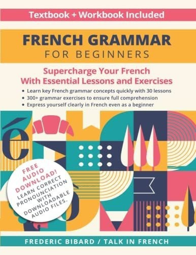 French Grammar For Beginners Textbook Workbook..., De Bibard, Frederic. Editorial Independently Published En Inglés