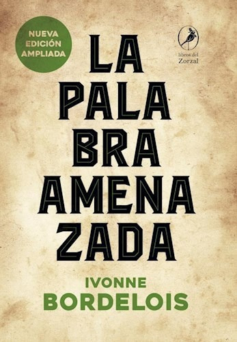 Palabra Amenazada [nueva Edicion Ampliada] - Bordelois Ivon