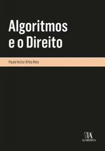 Algoritmos E O Direito, De Reis Alfeo. Editora Almedina Brasil, Capa Mole Em Português
