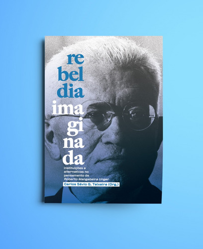 Rebeldia Imaginada: Instituições E Alternativas No Pensame, De Carlos Sávio G. Teixeira. Editora Autonomia Literaria, Capa Mole Em Português