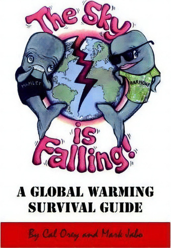 The Sky Is Falling! : A Global Warming Survival Guide, De Cal Orey. Editorial Authorhouse, Tapa Blanda En Inglés