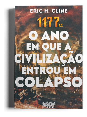 1177 a. C., de Eric H. Cline. Editora AVIS RARA, capa mole em português