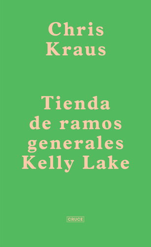 Tienda De Ramos Generales Kelly Lake  - Chris Kraus