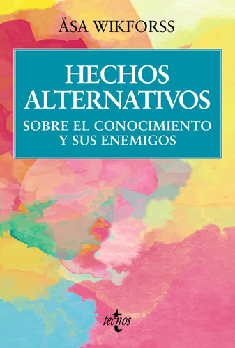 Hechos Alternativos: Sobre El Conocimiento Y Sus Enemigos (f