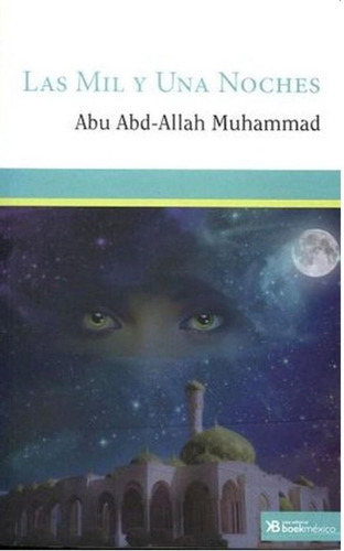 Las Mil Y Una Noches, De Abu Abd Allah Muhammad., Vol. No. Casa Editorial Boek Mexico, Tapa Blanda En Español, 1