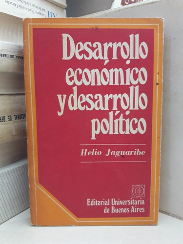 Desarrollo Económico Y Desarrollo Político. Helio Jaguaribe