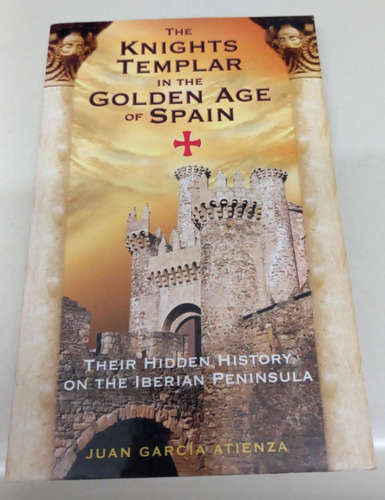 The Knights Templar * Garcia Atienza * Golden Age Of Spain