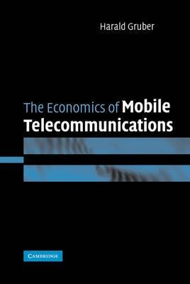 The Economics Of Mobile Telecommunications - Harald Gruber