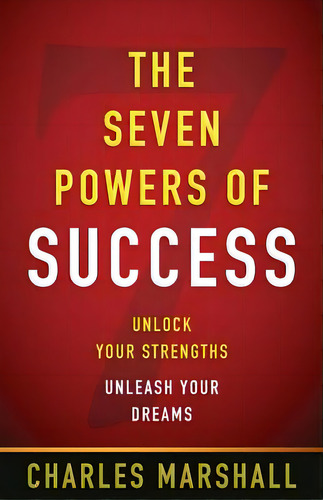The Seven Powers Of Success: Unlock Your Strengths, Unleash Your Dreams, De Marshall, Charles W.. Editorial Provision Group, Tapa Blanda En Inglés