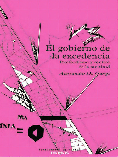 El gobierno de la excedencia: Posfordismo y control de la multitud, de Giorgi, Alessandro de. Editorial Traficantes de sueños, tapa blanda en español, 2006