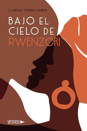 BAJO EL CIELO DE RWENZORI, de Tomás Campa , Clarisa. Editorial Universo de Letras, tapa pasta blanda, edición 1 en español, 2021