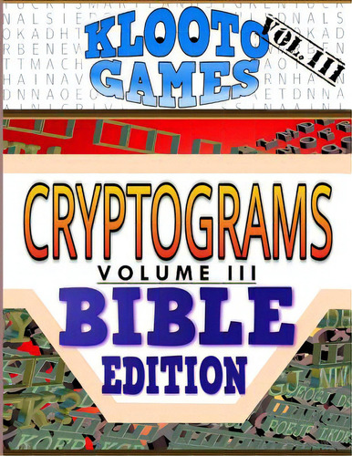 Klooto Games Cryptograms Vol. Iii: Bible Edition, De Rea, Cyrus F.. Editorial Createspace, Tapa Blanda En Inglés