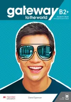 Comprar Gateway To The World B2+ - Student's Book + App + Digital Student's Book, De Spencer, David. Editorial Macmillan, Tapa Blanda En Inglés Internacional