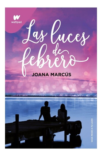 Las Luces De Febrero (meses A Tu Lado 4) Joana Marcús Wattpa