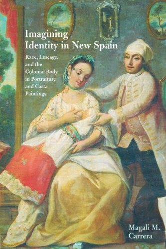Imagining Identity In New Spain Race, Lineage, And The Colon