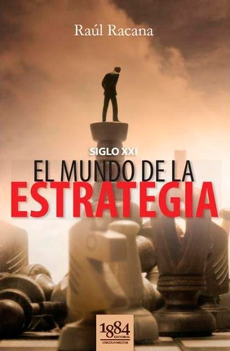 Libro Siglo Xxi. El Mundo De La Estrategia De Raúl Racana