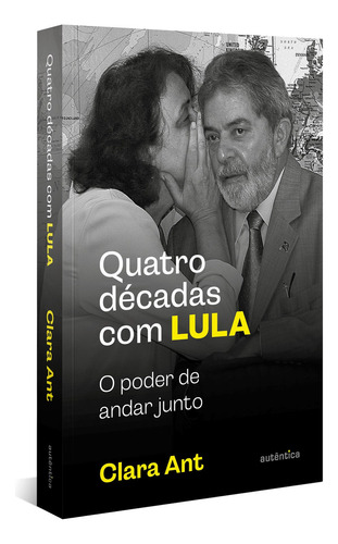 Quatro Décadas Com Lula: O Poder De Andar Junto (com Cadern