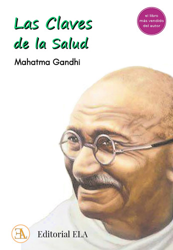 Las claves de la salud: El libro más vendido del autor, de Gandhi, Mahatma. Editorial Ediciones Librería Argentina, tapa blanda en español, 2021