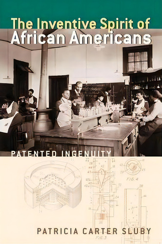 The Inventive Spirit Of African Americans : Patented Ingenuity, De Patricia Carter Sluby. Editorial Abc-clio, Tapa Blanda En Inglés