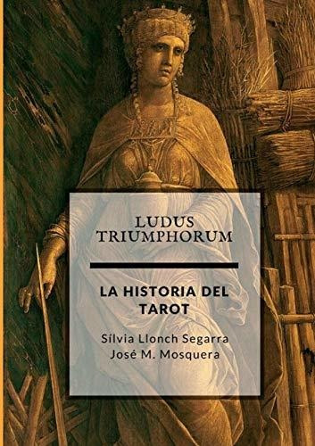 Ludus Triumphorum + La Historia Del Tarot - Jose Manuel M...