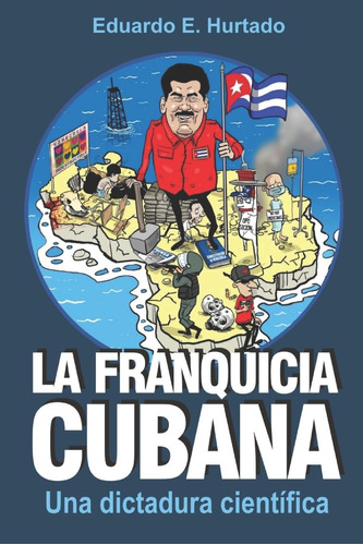 Libro: La Franquicia Cubana: Una Dictadura Científica: Liber