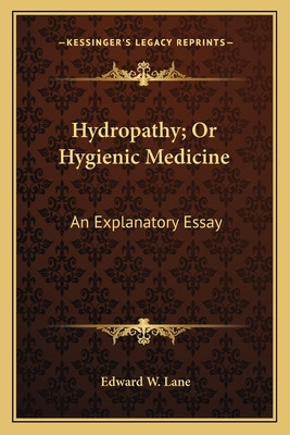 Libro Hydropathy; Or Hygienic Medicine: An Explanatory Es...